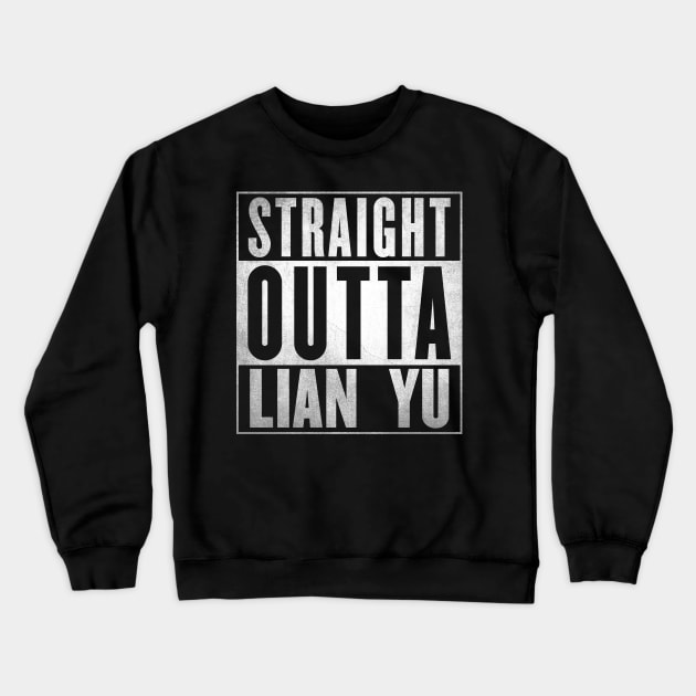 Straight Outta Lian Yu Crewneck Sweatshirt by fenixlaw